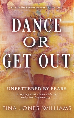 Dance or Get Out: The Julia Street Series Book 2 Paperback Createspace Independent Publishing Platform