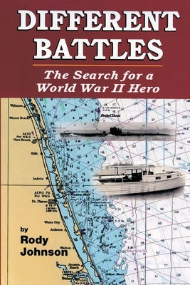 Different Battles: The Search for a World War Hero Paperback Createspace Independent Publishing Platform