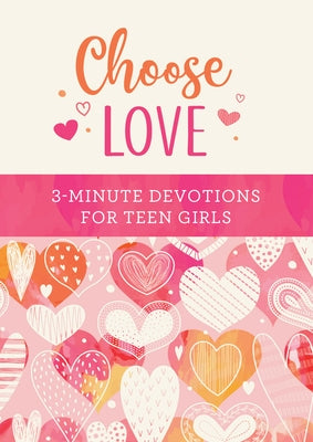 Choose Love: 3-Minute Devotions for Teen Girls Paperback Barbour Young Adult