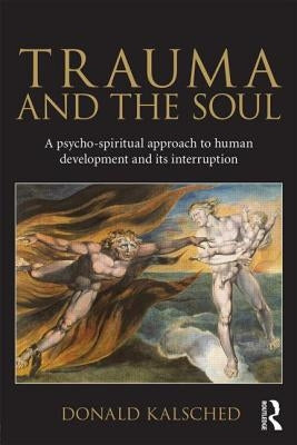 Trauma and the Soul: A Psycho-Spiritual Approach to Human Development and Its Interruption Paperback Routledge