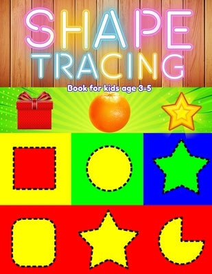 Shape tracing books for kids ages 3-5: shape, pattern, line, number, letter tracing book for preschoolers, kids, pre k, boys, girls to improve and pra Paperback Independently Published