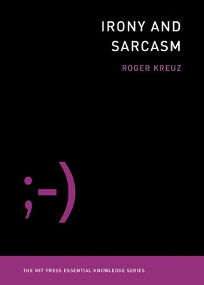 Irony and Sarcasm Paperback MIT Press