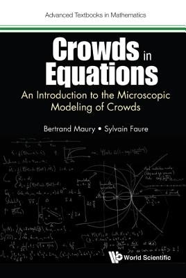 Crowds in Equations: An Introduction to the Microscopic Modeling of Crowds by Maury, Bertrand