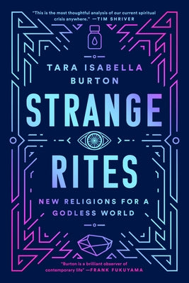 Strange Rites: New Religions for a Godless World Paperback PublicAffairs