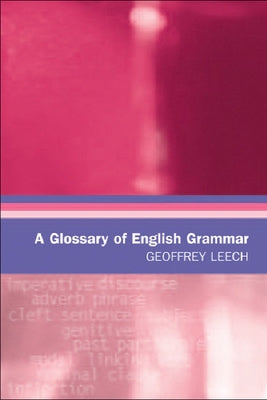 A Glossary of English Grammar by Leech, Geoffrey