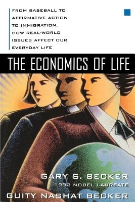The Economics of Life: From Baseball to Affirmative Action to Immigration, How Real-World Issues Affect Our Everyday Life Paperback McGraw-Hill Companies