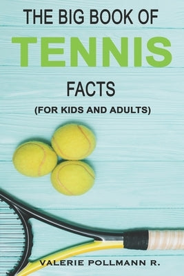 The Big Book of TENNIS Facts: for kids and adults Paperback Independently Published