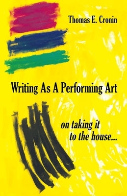 Writing as a Performing Art: on taking it to the house ... Paperback Abuzz Press