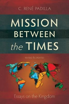 Mission Between the Times: Essays on the Kingdom Paperback Langham Monographs