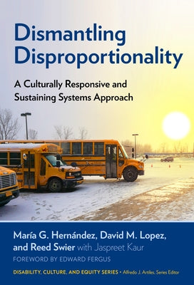 Dismantling Disproportionality: A Culturally Responsive and Sustaining Systems Approach Paperback Teachers College Press