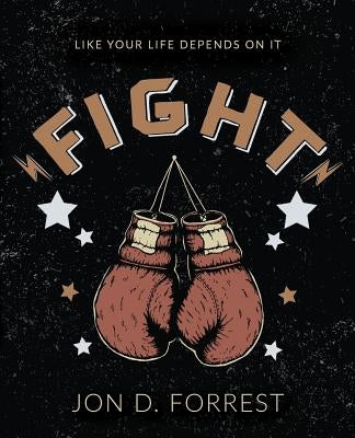 Fight: Like Your Life Depends on It Paperback Randall House Publications