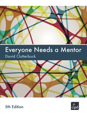 Everyone Needs a Mentor Paperback Cipd - Kogan Page