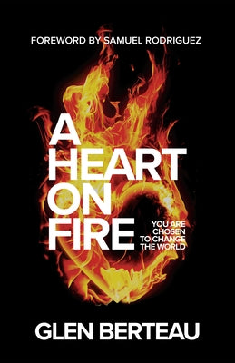 A Heart on Fire: You Are Chosen to Change the World Paperback Chosen Books