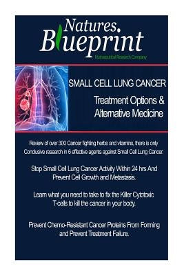 Small Cell Lung Cancer - Treatment Options and Alternative Medicine Paperback Createspace Independent Publishing Platform