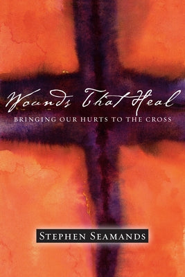 Wounds That Heal: Bringing Our Hurts to the Cross Paperback IVP Books