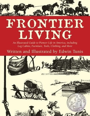 Frontier Living: An Illustrated Guide To Pioneer Life In America Paperback Lyons Press