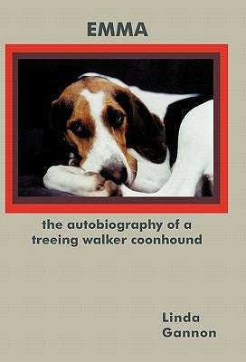 The Autobiography of a Treeing Walker Coonhound: Emma Paperback iUniverse