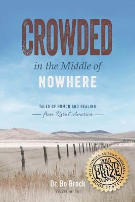 Crowded in the Middle of Nowhere: Tales of Humor and Healing from Rural America Greenleaf Book Group Press