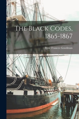 The Black Codes, 1865-1867 Paperback Legare Street Press