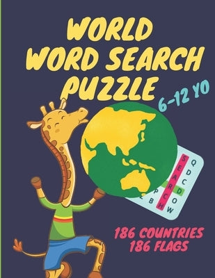 World word search puzzle: Word Search Puzzles: My Word Search Book For Kids: 186 countries and 186 flags, Ages 6-12, 34 pages, 8.5"x11" Paperback Independently Published