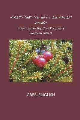 East Cree (Southern) Dictionary: Cree-English Paperback Cree School Board/Cree Programs