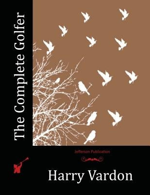 The Complete Golfer Paperback Createspace Independent Publishing Platform