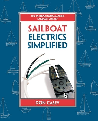 Sailboat Electrics Simplified (Pb) Paperback International Marine Publishing