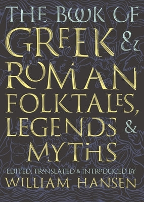 The Book of Greek and Roman Folktales, Legends, and Myths Paperback Princeton University Press