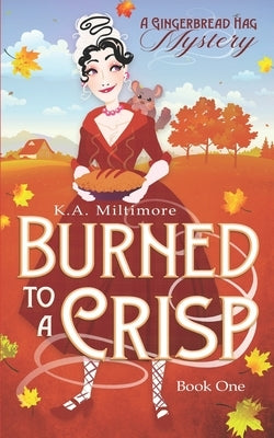 Burned to a Crisp: A Gingerbread Hag Mystery Paperback Independently Published