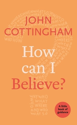 Paperback of "How Can I Believe?: A Little Book of Guidance" by SPCK Publishing, showing the book's cover with title and design.