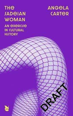 The Sadeian Woman: An Exercise in Cultural History Paperback Virago Press (UK)