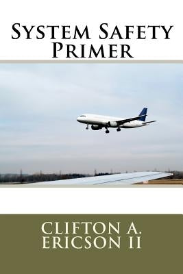 System Safety Primer Paperback Createspace Independent Publishing Platform