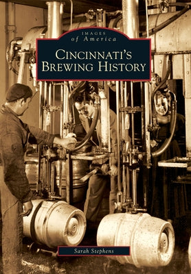 Cincinnati's Brewing History Paperback Arcadia Publishing (SC)