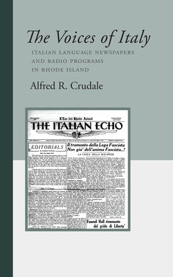 The Voices of Italy: Italian Language Newspapers and Radio Programs in Rhode Island Bordighera Press