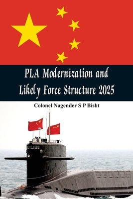 PLA Modernisation and Likely Force Structure 2025 Paperback Vij Books