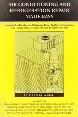 Air conditioning and refrigeration repair made easy: Complete easy to understand air conditioning and refrigeration diagnostic charts and hands on rep Paperback Independently Published