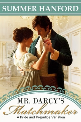 Mr. Darcy's Matchmaker: A Pride and Prejudice Variation Paperback Independently Published