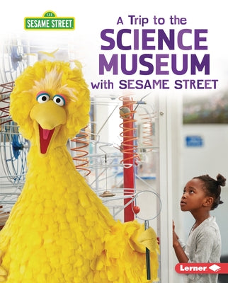 A Trip to the Science Museum with Sesame Street (R) Paperback Lerner Publications (Tm)