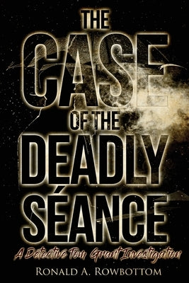 The Case of the Deadly Séance: A Detective Tom Grant Investigation Paperback Bennett Media and Marketing