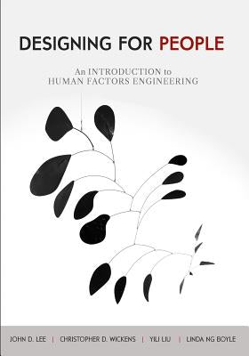 Designing for People: An Introduction to Human Factors Engineering Paperback Createspace Independent Publishing Platform