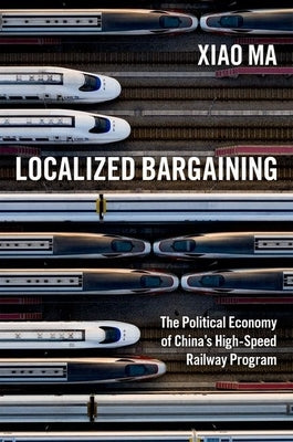 Paperback book titled "Localized Bargaining" by Oxford University Press, USA, featuring a cover image related to China's high-speed railway program.