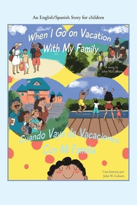When I Go on Vacation with My Family / Cuando Me Voy De Vacaciones Con Mi Familia: An English/Spanish Story for Children Paperback Authorhouse