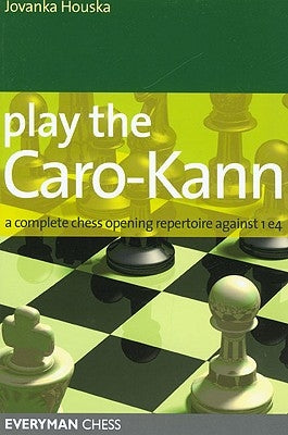 Play the Caro-Kann: A Complete Chess Opening Repertoire Against 1e4 Paperback Gloucester Publishers Plc
