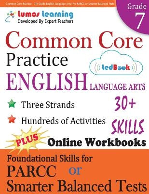 Common Core Practice - 7th Grade English Language Arts: Workbooks to Prepare for the PARCC or Smarter Balanced Test: CCSS Aligned Paperback Lumos Information Services, LLC