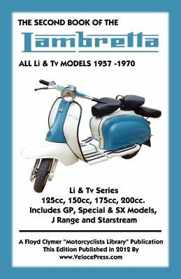 SECOND BOOK OF THE LAMBRETTA ALL Li & Tv MODELS 1957-1970 Paperback Veloce Enterprises, Inc.