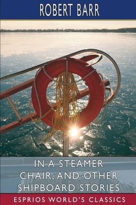 In a Steamer Chair, and Other Shipboard Stories (Esprios Classics) Paperback Blurb