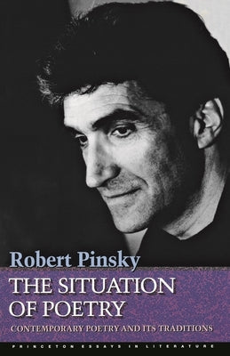 The Situation of Poetry: Contemporary Poetry and Its Traditions Paperback Princeton University Press