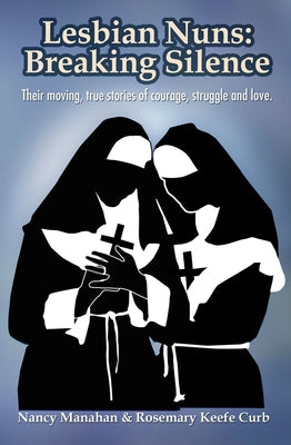 Lesbian Nuns: Breaking Silence Paperback Spinsters Ink Books