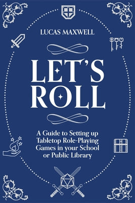 Let's Roll: A Guide to Setting Up Tabletop Role-Playing Games in Your School or Public Library Paperback Facet Publishing