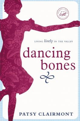 Dancing Bones: Living Lively in the Valley Paperback Thomas Nelson